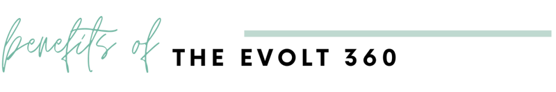 Benefits of Evolt 360