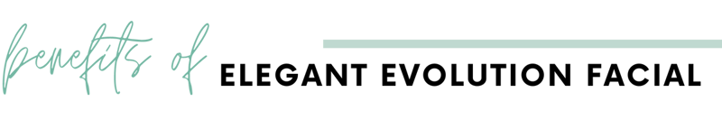 Benefits of elegant evolution facial Header